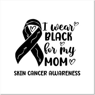 I Wear Black For My Mom Skin Cancer Awareness Posters and Art